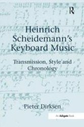 Heinrich Scheidemann& 39 S Keyboard Music - Transmission Style And Chronology Paperback