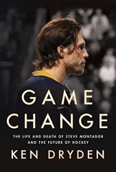 Game Change: The Life And Death Of Steve Montador And The Future Of Hockey