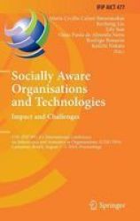 Socially Aware Organisations And Technologies. Impact And Challenges - 17TH Ifip Wg 8.1 International Conference On Informatics And Semiotics In Organisations Iciso 2016 Campinas Brazil August 1-3 2016 Proceedings Hardcover 1ST Ed. 2016