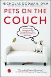 Pets On The Couch - Neurotic Dogs Compulsive Cats Anxious Birds And The New Science Of Animal Psychiatry Paperback