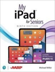 My Ipad For Seniors Covers All Ipads Running Ipados 15 Paperback 9TH Edition
