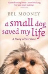 A Small Dog Saved My Life Paperback