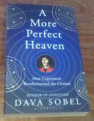 A More Perfect Heaven - How Copernicus Revolutionised The Cosmos By Sobel Dava