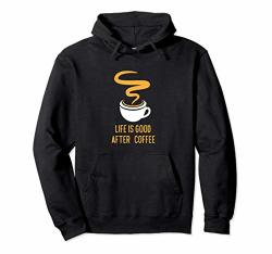 Funny Fact Life Is Good After Coffee Pullover Hoodie