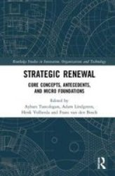 Strategic Renewal - Core Concepts Antecedents And Micro Foundations Hardcover