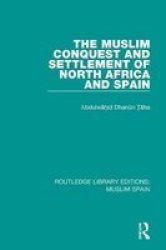 The Muslim Conquest And Settlement Of North Africa And Spain Paperback