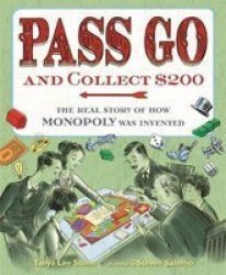 Pass Go And Collect $200 - The Real Story Of How Monopoly Was Invented Hardcover