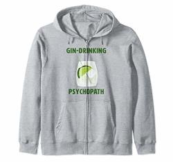 Gin Drinking Psychopath For Gin And Tonic Lovers Zip Hoodie