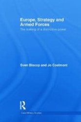 Europe Strategy And Armed Forces - The Making Of A Distinctive Power Paperback