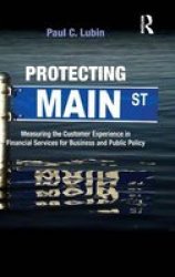 Protecting Main Street - Measuring The Customer Experience In Financial Services For Business And Public Policy Hardcover