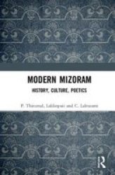 Modern Mizoram - History Culture Poetics Hardcover