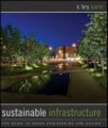 Sustainable Infrastructure - The Guide to Green Engineering and Design