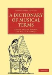A Dictionary Of Musical Terms Cambridge Library Collection - Music