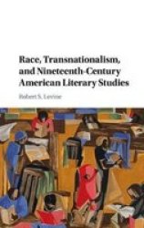 Race Transnationalism And Nineteenth-century American Literary Studies Hardcover