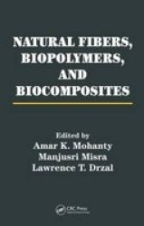 Natural Fibers, Biopolymers, and Their Biocomposites