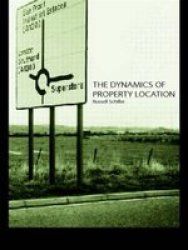 The Dynamics of Property Location: Value and the Factors which Drive the Location of Shops, Offices and Other Land Uses