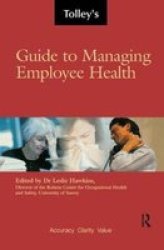 Tolley& 39 S Guide To Managing Employee Health Hardcover