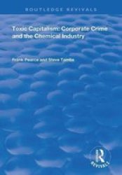 Toxic Capitalism - Corporate Crime And The Chemical Industry Paperback