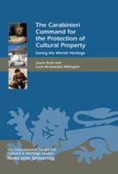 The Carabinieri Command For The Protection Of Cultural Property - Saving The World&#39 S Heritage Hardcover