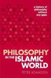 Philosophy In The Islamic World - A History Of Philosophy Without Any Gaps Volume 3 Paperback