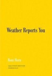 Roni Horn: Weather Reports You 2022 Paperback