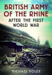The British Army Of The Rhine After The First World War Paperback