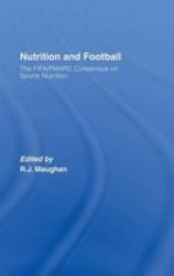 Nutrition and Football: The FIFA FMARC Consensus on Sports Nutrition