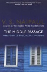 The Middle Passage - Impressions Of Five Colonial Societies Paperback