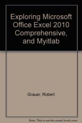 Exploring Microsoft Office Excel 2010 Comprehensive And Myitlab