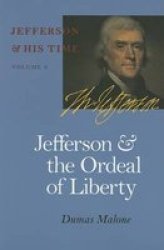 Jefferson And The Ordeal Of Liberty Jefferson & His Time University Of Virginia Press
