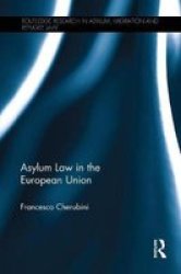 Asylum Law In The European Union Routledge Research In Asylum Migration And Refugee Law