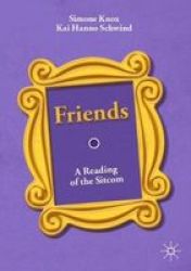 Friends - A Reading Of The Sitcom Paperback 1ST Ed. 2019