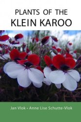 Plants Of The Klein Karoo By Jan Vlok & Anne Lise Schutte-vlok