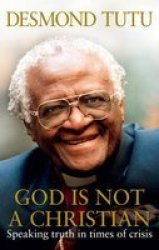 God Is Not A Christian - Archbishop Desmond Tutu Paperback