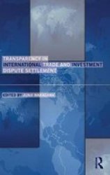 Transparency In International Trade And Investment Dispute Settlement Hardcover New