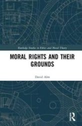 Moral Rights And Their Grounds Hardcover