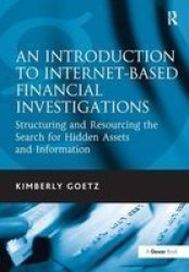 An Introduction to Internet-based Financial Investigations - Structuring and Resourcing the Search for Hidden Assets and Information