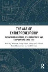 The Age Of Entrepreneurship - Business Proprietors Self-employment And Corporations Since 1851 Paperback