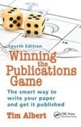 Winning The Publications Game - The Smart Way To Write Your Paper And Get It Published Fourth Edition Hardcover 4TH New Edition