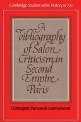 A Bibliography of Salon Criticism in Second Empire Paris Cambridge Studies in the History of Art