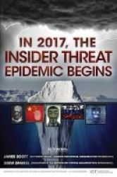 In 2017 The Insider Threat Epidemic Begins Paperback
