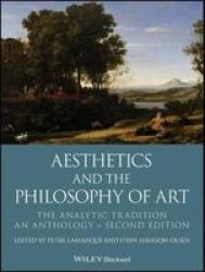 Aesthetics And The Philosophy Of Art - The Analytic Tradition An Anthology Paperback 2ND Edition