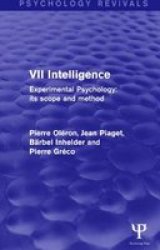 Experimental Psychology Its Scope And Method: Volume Vii Psychology Revivals - Intelligence Hardcover