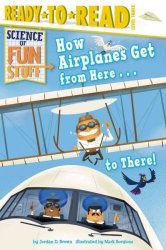 How Airplanes Get From Here . . . To There Paperback