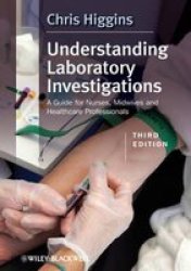 Understanding Laboratory Investigations - A Guide For Nurses Midwives And Health Professionals Paperback 3RD Edition