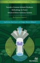 Towards A Common Software Hardware Methodology For Future Advanced Driver Assistance Systems - The Deserve Approach Hardcover