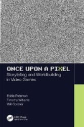 Once Upon A Pixel - Storytelling And Worldbuilding In Video Games Hardcover