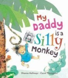 My Daddy Is A Silly Monkey Paperback