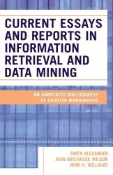 Current Essays And Reports In Information Retrieval And Data Mining: An Annotated Bibliography Of Shorter Monographs