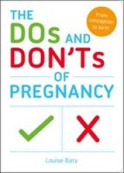 The Dos And Don'ts Of Pregnancy - From Conception To Birth Paperback